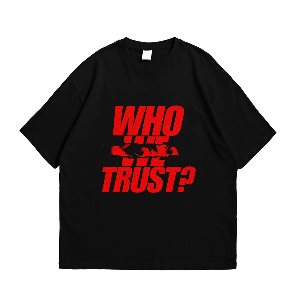 WHO WE TRUST? Black Tee